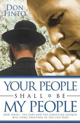 Cover of Your People Shall Be My People - How Israel, The Jews and the Christian Church will come together in the last days
